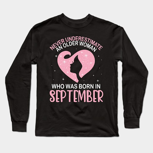 Never Underestimate An Older Woman Who Was Born In September Happy Birthday To Me Nana Mom Daughter Long Sleeve T-Shirt by bakhanh123
